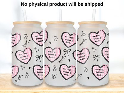 But First Coffee & Books Glass Can Wrap PNG, Girly Bookish Cup Wrap, Reader PNG