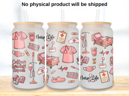 Nurse Life 16oz Glass Can Wrap PNG, Pink Medical Cup Wrap, Coffee Scrubs Repeat Libbey Design