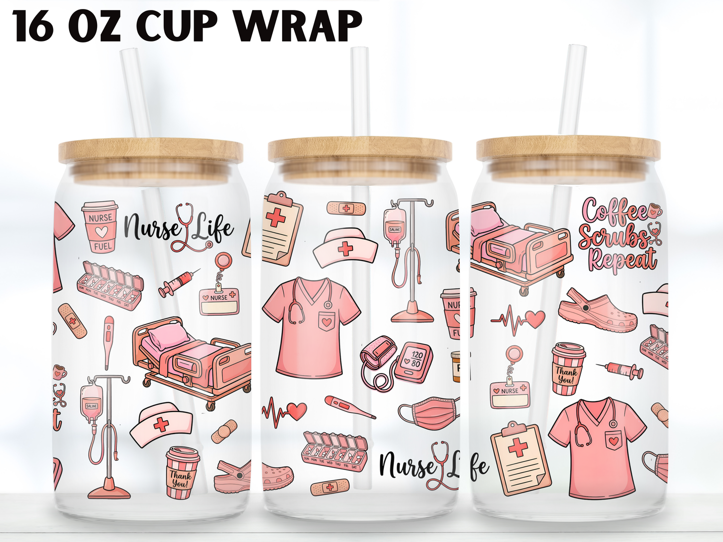 Nurse Life 16oz Glass Can Wrap PNG, Pink Medical Cup Wrap, Coffee Scrubs Repeat Libbey Design